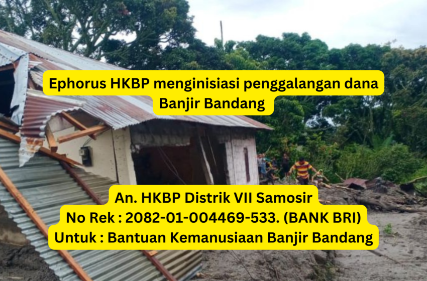  Seruan Ephorus Galang Dana Bantu Korban Banjir Bandang di Siparmahan, Dolok Raja, Sampur Toba